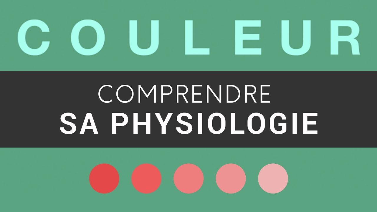 2 – COULEUR – Comprendre sa physiologie